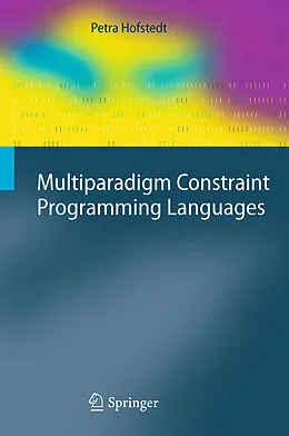 E-Book (pdf) Multiparadigm Constraint Programming Languages von Petra Hofstedt