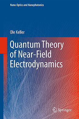 Livre Relié Quantum Theory of Near-Field Electrodynamics de Ole Keller