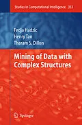 E-Book (pdf) Mining of Data with Complex Structures von Fedja Hadzic, Henry Tan, Tharam S. Dillon