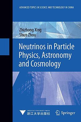 eBook (pdf) Neutrinos in Particle Physics, Astronomy and Cosmology de Zhizhong Xing, Shun Zhou