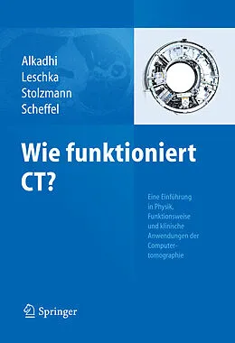 E-Book (pdf) Wie funktioniert CT? von Hatem Alkadhi, Sebastian Leschka, Paul Stolzmann