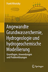 E-Book (pdf) Angewandte Grundwasserchemie, Hydrogeologie und hydrogeochemische Modellierung von Frank Wisotzky