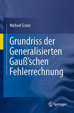 Fester Einband Grundriss der Generalisierten Gauß'schen Fehlerrechnung von Michael Grabe