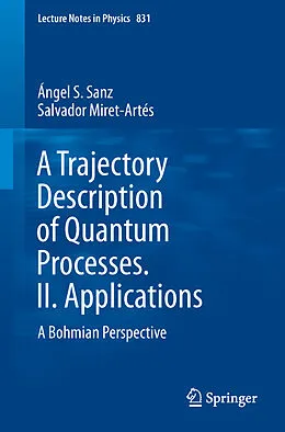 E-Book (pdf) A Trajectory Description of Quantum Processes. II. Applications von Ángel S. Sanz, Salvador Miret-Artés