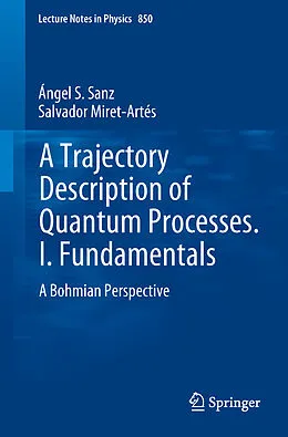 E-Book (pdf) A Trajectory Description of Quantum Processes. I. Fundamentals von Ángel S. Sanz, Salvador Miret-Artés