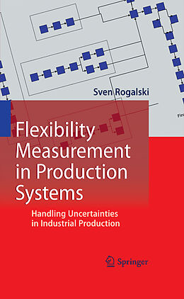 E-Book (pdf) Flexibility Measurement in Production Systems von Sven Rogalski