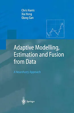 E-Book (pdf) Adaptive Modelling, Estimation and Fusion from Data von Chris Harris, Xia Hong, Qiang Gan