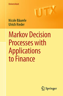 Kartonierter Einband Markov Decision Processes with Applications to Finance von Ulrich Rieder, Nicole Bäuerle