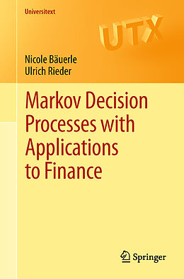 E-Book (pdf) Markov Decision Processes with Applications to Finance von Nicole Bäuerle, Ulrich Rieder