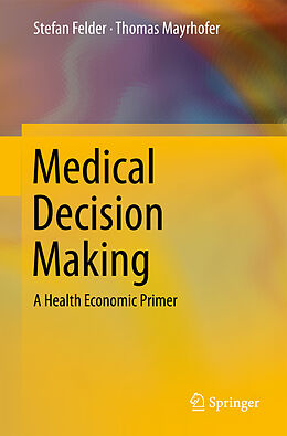 Livre Relié Medical Decision Making de Thomas Mayrhofer, Stefan Felder