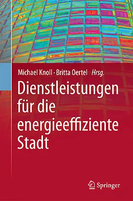 E-Book (pdf) Dienstleistungen für die energieeffiziente Stadt von Michael Knoll, Britta Oertel