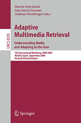 E-Book (pdf) Adaptive Multimedia Retrieval. Understanding Media and Adapting to the User von 