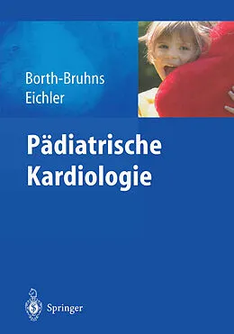 E-Book (pdf) Pädiatrische Kardiologie von Thomas Borth-Bruhns, Andrea Eichler
