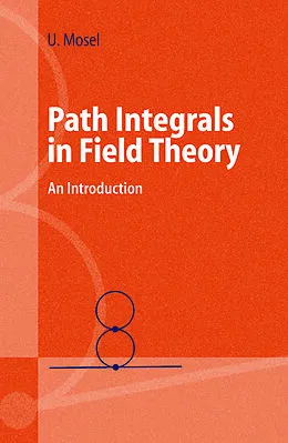 E-Book (pdf) Path Integrals in Field Theory von Ulrich Mosel