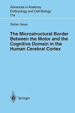 E-Book (pdf) The Microstructural Border Between the Motor and the Cognitive Domain in the Human Cerebral Cortex von Stefan Geyer