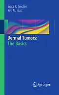 E-Book (pdf) Dermal Tumors: The Basics von Bruce R. Smoller, Kim M. Hiatt