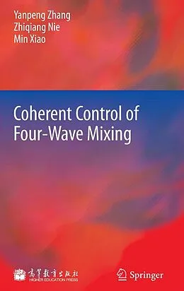 E-Book (pdf) Coherent Control of Four-Wave Mixing von Yanpeng Zhang, Zhiqiang Nie, Min Xiao