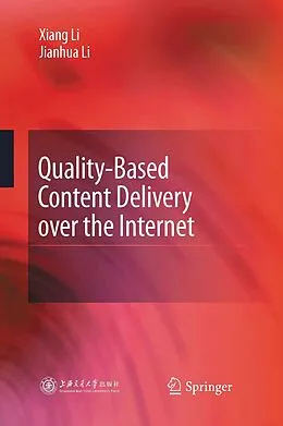 E-Book (pdf) Quality-Based Content Delivery over the Internet von Xiang Li, Jianhua Li