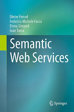 E-Book (pdf) Semantic Web Services von Dieter Fensel, Federico Michele Facca, Elena Simperl