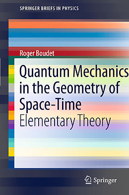 Kartonierter Einband Quantum Mechanics in the Geometry of Space-Time von Roger Boudet