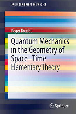 eBook (pdf) Quantum Mechanics in the Geometry of Space-Time de Roger Boudet