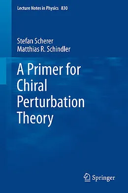 E-Book (pdf) A Primer for Chiral Perturbation Theory von Stefan Scherer, Matthias R. Schindler