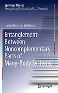E-Book (pdf) Entanglement Between Noncomplementary Parts of Many-Body Systems von Hannu Christian Wichterich