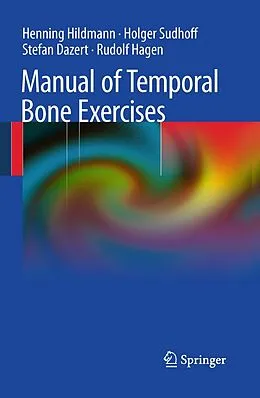 E-Book (pdf) Manual of Temporal Bone Exercises von Henning Hildmann, Holger Sudhoff, Stefan Dazert