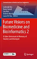 E-Book (pdf) Future Visions on Biomedicine and Bioinformatics 2 von Lodewijk Bos, Denis Carroll, Luis Kun