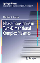 E-Book (pdf) Phase Transitions in Two-Dimensional Complex Plasmas von Christina A. Knapek