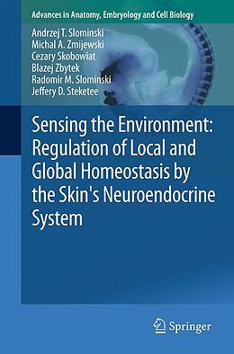 eBook (pdf) Sensing the Environment: Regulation of Local and Global Homeostasis by the Skin's Neuroendocrine System de Andrzej T. Slominski, Michal A. Zmijewski, Cezary Skobowiat