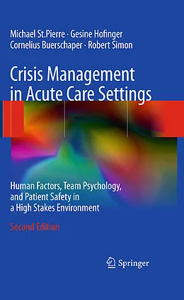 E-Book (pdf) Crisis Management in Acute Care Settings von Michael St. Pierre, Gesine Hofinger, Cornelius Buerschaper