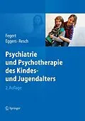 E-Book (pdf) Psychiatrie und Psychotherapie des Kindes- und Jugendalters von Jörg M. Fegert, Christian Eggers, Franz Resch