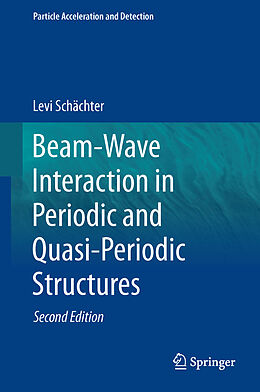 Livre Relié Beam-Wave Interaction in Periodic and Quasi-Periodic Structures de Levi Schächter