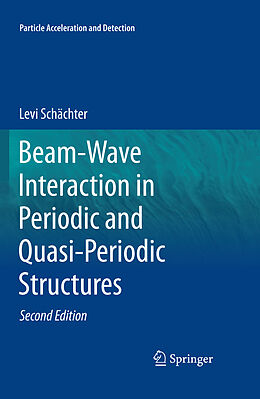 E-Book (pdf) Beam-Wave Interaction in Periodic and Quasi-Periodic Structures von Levi Schächter