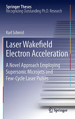 E-Book (pdf) Laser Wakefield Electron Acceleration von Karl Schmid