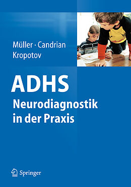Fester Einband ADHS - Neurodiagnostik in der Praxis von Andreas Müller, Gian Candrian, Juri Kropotov