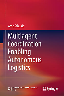 Fester Einband Multiagent Coordination Enabling Autonomous Logistics von Arne Schuldt