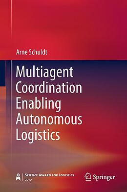 E-Book (pdf) Multiagent Coordination Enabling Autonomous Logistics von Arne Schuldt