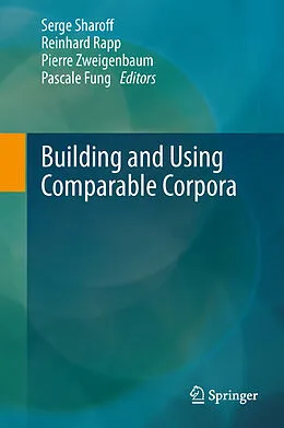 E-Book (pdf) Building and Using Comparable Corpora von Serge Sharoff, Reinhard Rapp, Pierre Zweigenbaum