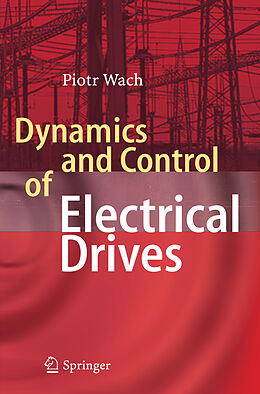 Fester Einband Dynamics and Control of Electrical Drives von Wach Piotr