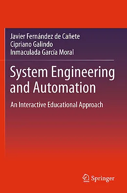 E-Book (pdf) System Engineering and Automation von Javier Fernandez De Canete, Cipriano Galindo, Inmaculada Garcia-Moral