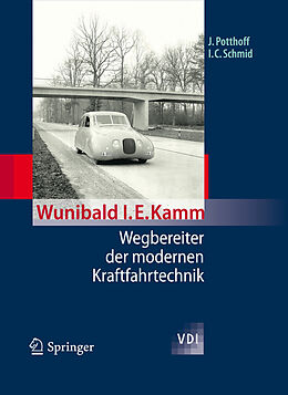 E-Book (pdf) Wunibald I. E. Kamm - Wegbereiter der modernen Kraftfahrtechnik von Jürgen Potthoff, Ingobert C. Schmid