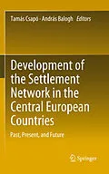 E-Book (pdf) Development of the Settlement Network in the Central European Countries von Tamás Csapó, András Balogh