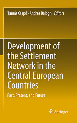 E-Book (pdf) Development of the Settlement Network in the Central European Countries von Tamás Csapó, András Balogh