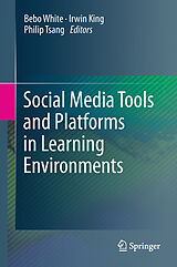 E-Book (pdf) Social Media Tools and Platforms in Learning Environments von Bebo White, Irwin King, Philip Tsang