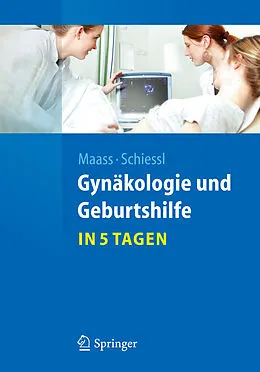 E-Book (pdf) Gynäkologie und Geburtshilfe...in 5 Tagen von Nicolai Maass, Barbara Schiessl