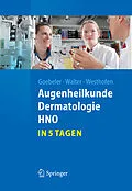 E-Book (pdf) Augenheilkunde, Dermatologie, HNO...in 5 Tagen von Matthias Goebeler, Peter Walter, Martin Westhofen