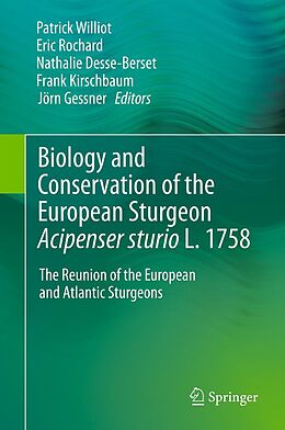 E-Book (pdf) Biology and Conservation of the European Sturgeon Acipenser sturio L. 1758 von Patrick Williot, Eric Rochard, Nathalie Desse-Berset