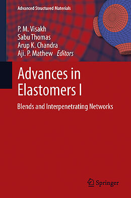 E-Book (pdf) Advances in Elastomers I von P. M. Visakh, Sabu Thomas, Arup K. Chandra